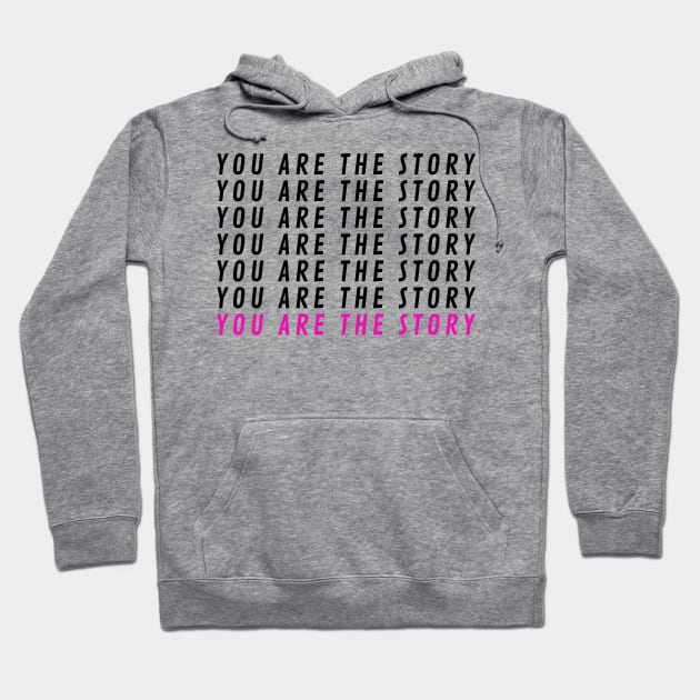 You are the story X7 + pink Hoodie by BraveMaker